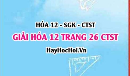 Giải Hóa 12 trang 26 Chân trời sáng tạo SGK